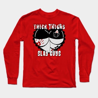 Thick Thighs Slay Guys Long Sleeve T-Shirt